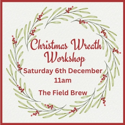 6th December The Field Brew Wreath Making