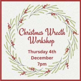 Wreath Workshop 4th Dec 7pm