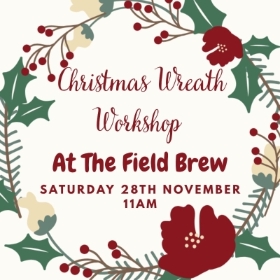 28th November The Field Brew Wreath Making
